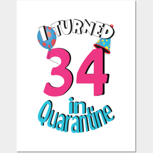 I Turned 34 In Quarantined 2020 Posters and Art